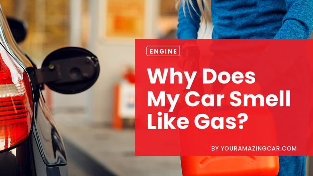 Causes of gasoline smell on car Why Does My Car Smell Like Gas