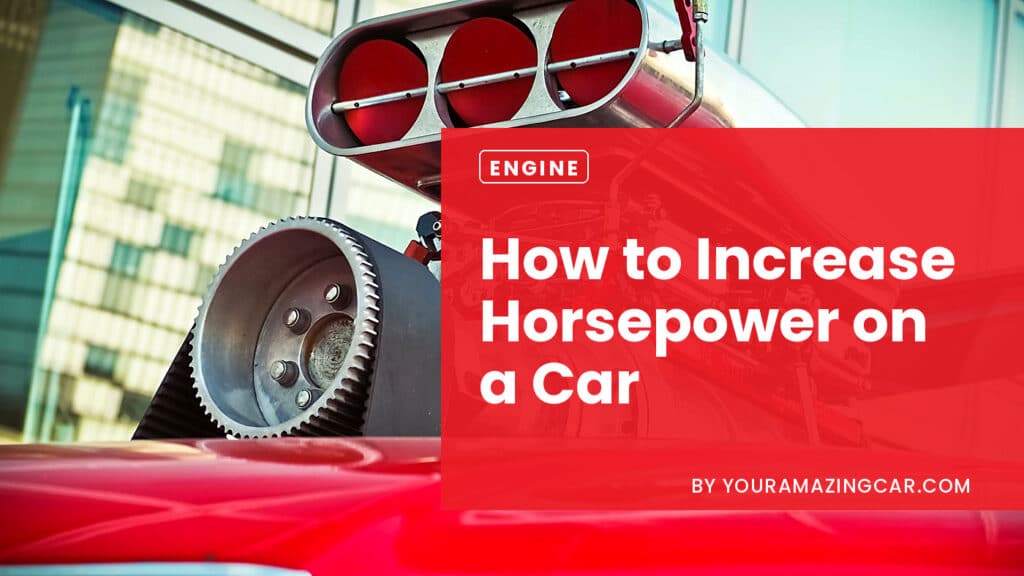 How to increase horsepower on a car How to increase horsepower on a car