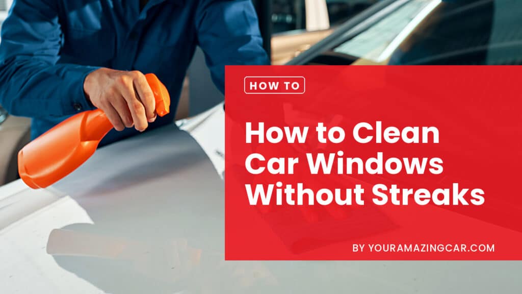 How to Clean Car Windows Without Streaks How to Clean Car Windows Without Streaks
