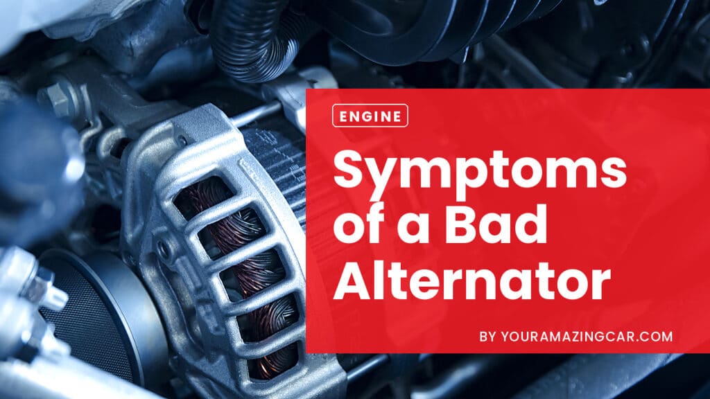 Symptoms of a Bad Alternator Symptoms of a Bad Alternator