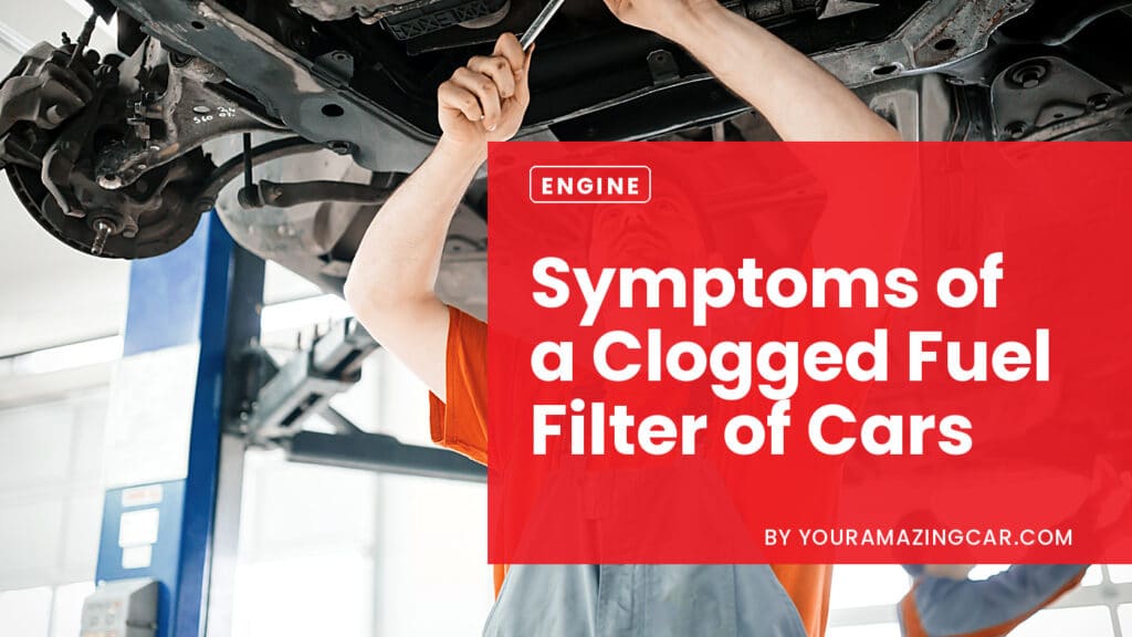 Symptoms of a Clogged Fuel Filter