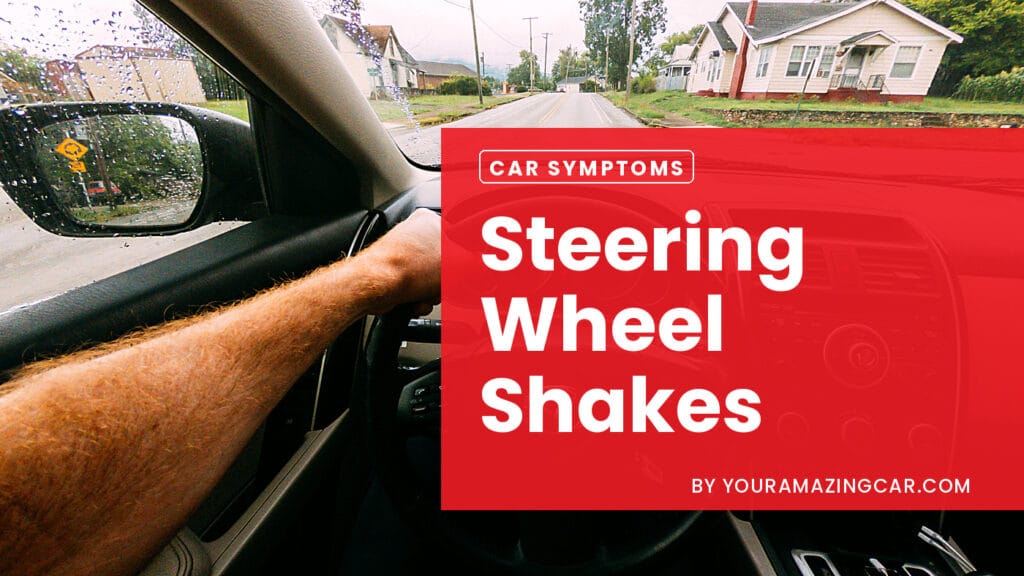 Steering Wheel Shakes Steering Wheel Shakes While Driving