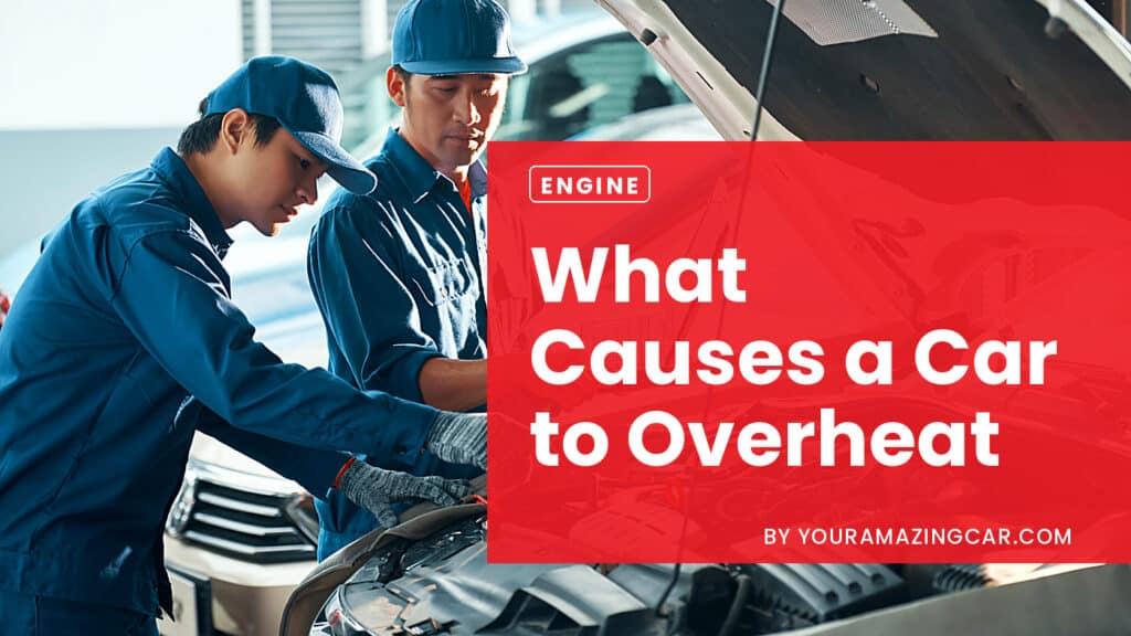 What Causes A Car To Overheat