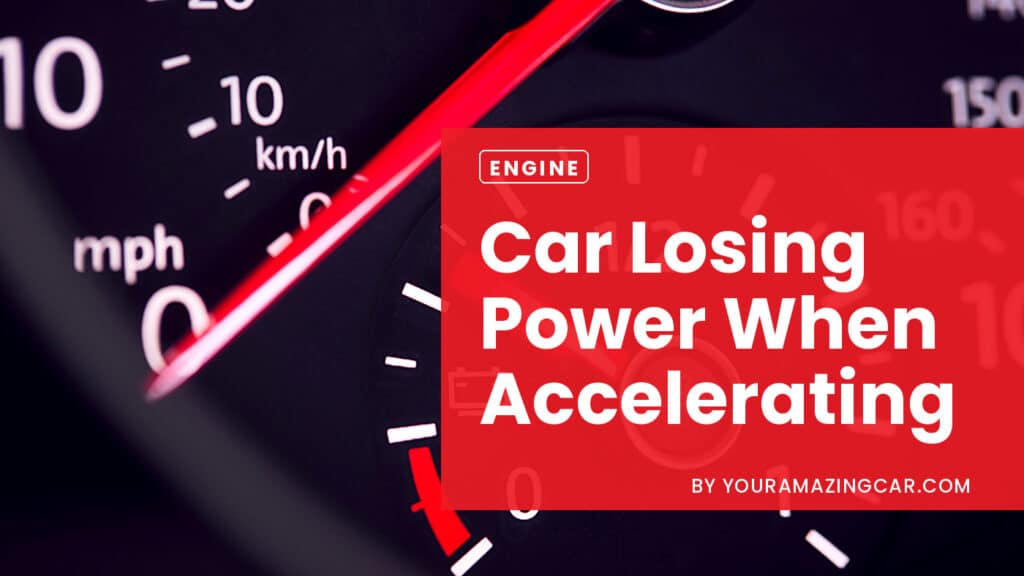 Car losing power when accelerating Car losing power when accelerating