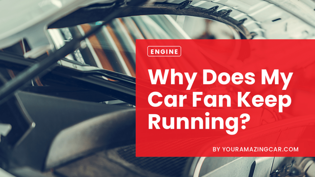 doe1 Why Does My Car Fan Keep Running After I Turn It Off