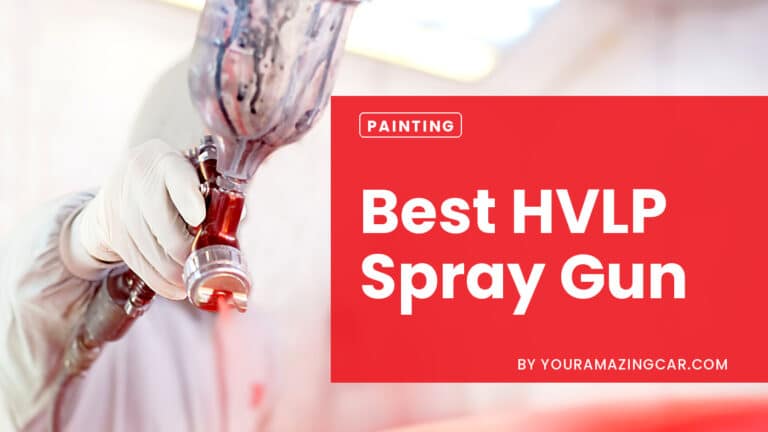 Best Automotive HVLP Spray Gun For The Money – Top 10 Picks