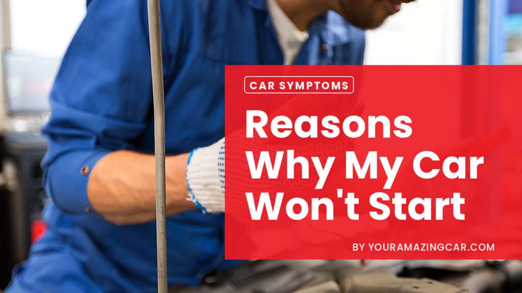Reasons why my car wont start Reasons why my car wont start