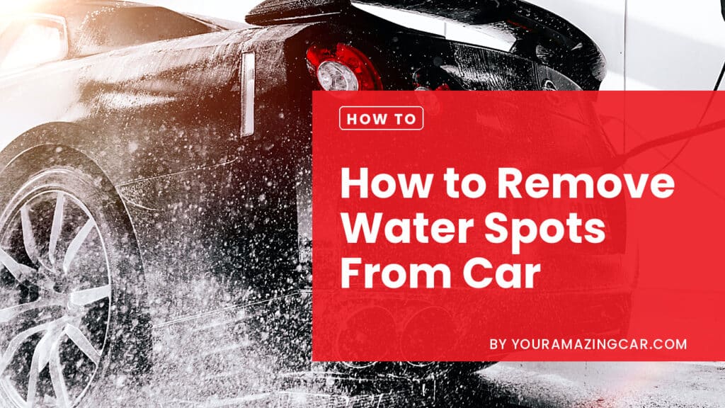 How to remove water spots from car how to remove water spots from car