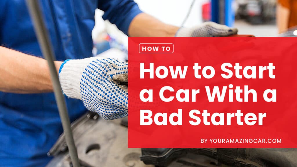 How to start a car with a bad starter How to Start a Car With a Bad Starter