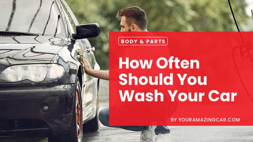 How Often Should You Wash Your Car How Often Should You Wash Your Car