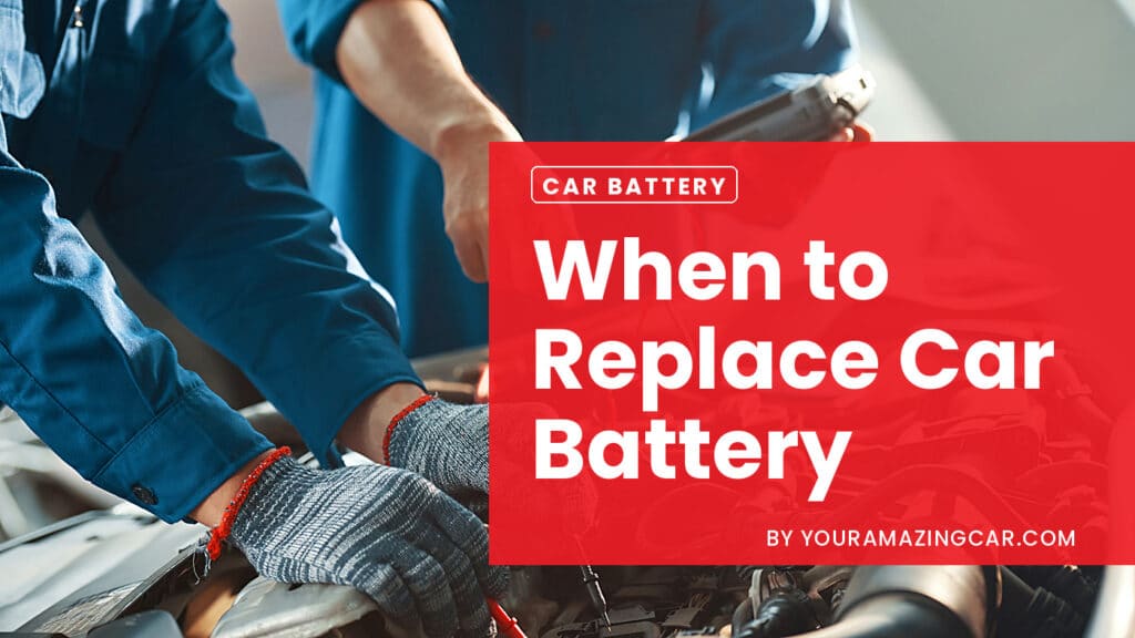 When to replace car battery When to replace car battery