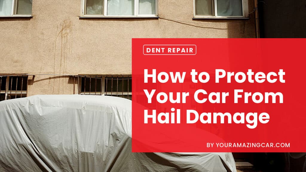 How To Protect Your Car From Hail Damage How To Protect Your Car From Hail Damage