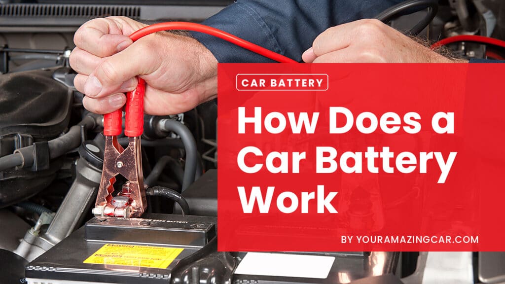 How does a car battery work How does a car battery work