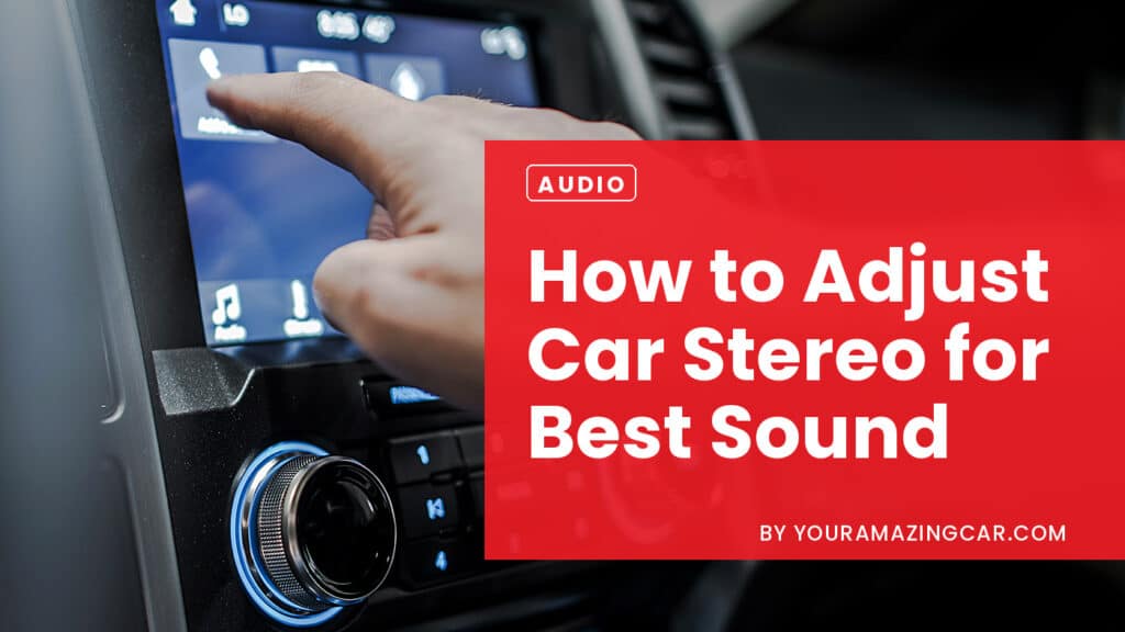 How to Adjust Car Stereo for Best Sound How to Adjust Car Stereo for Best Sound