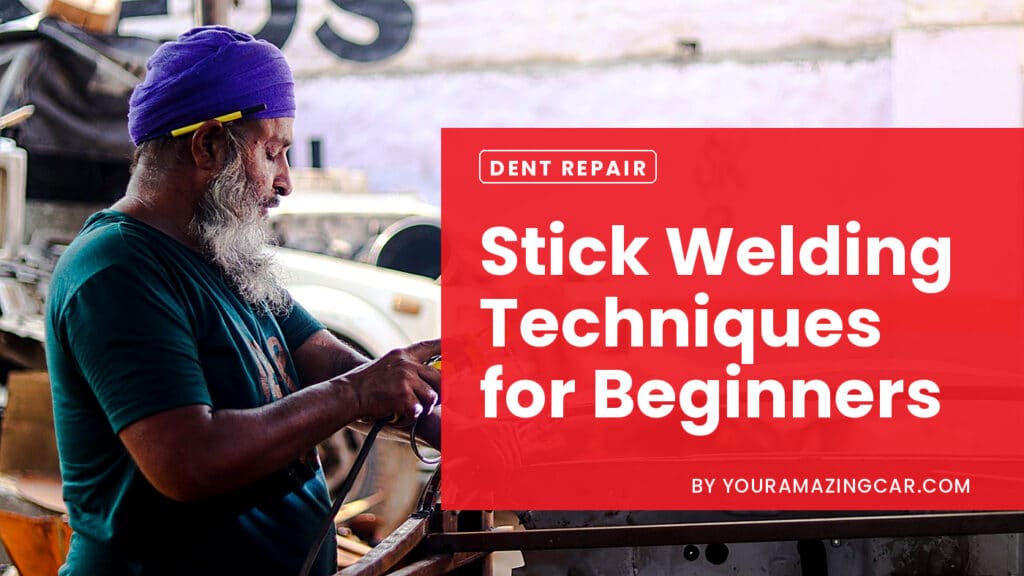 Stick Welding Techniques for Beginners Stick Welding Techniques for Beginners