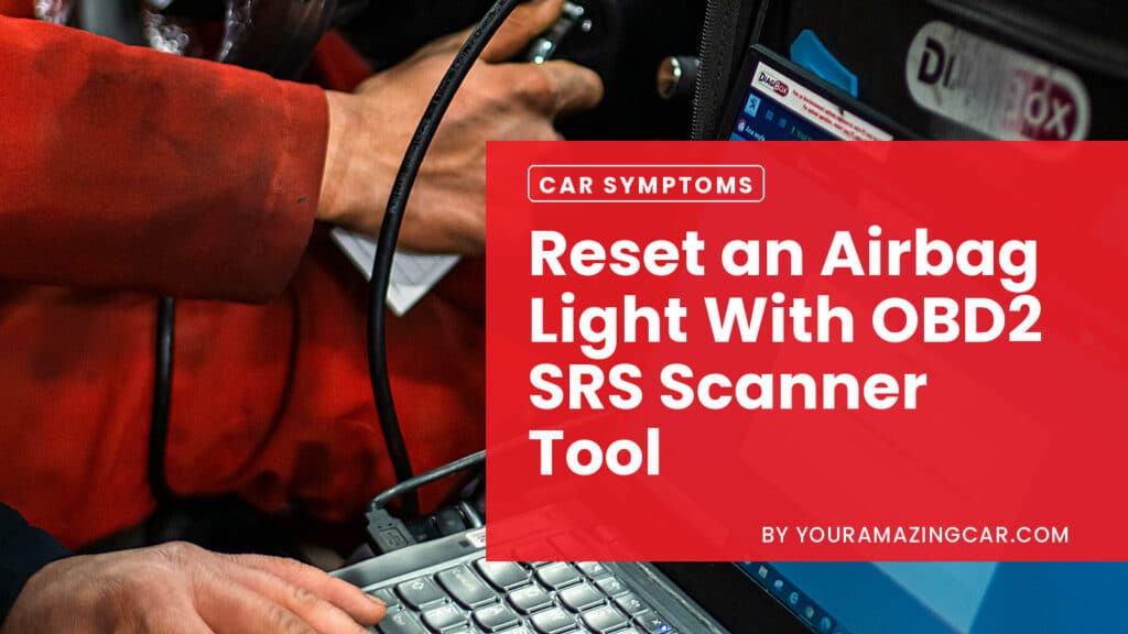 Reset an Airbag Light With OBD2 SRS Scanner Tool