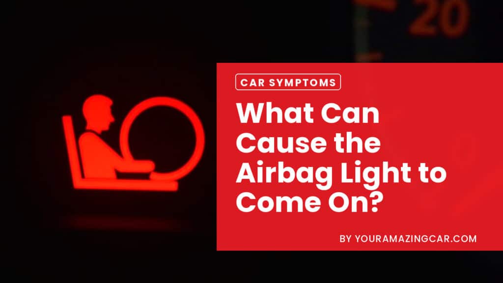 What Can Cause the Airbag Light to Come On What Can Cause the Airbag Light to Come On