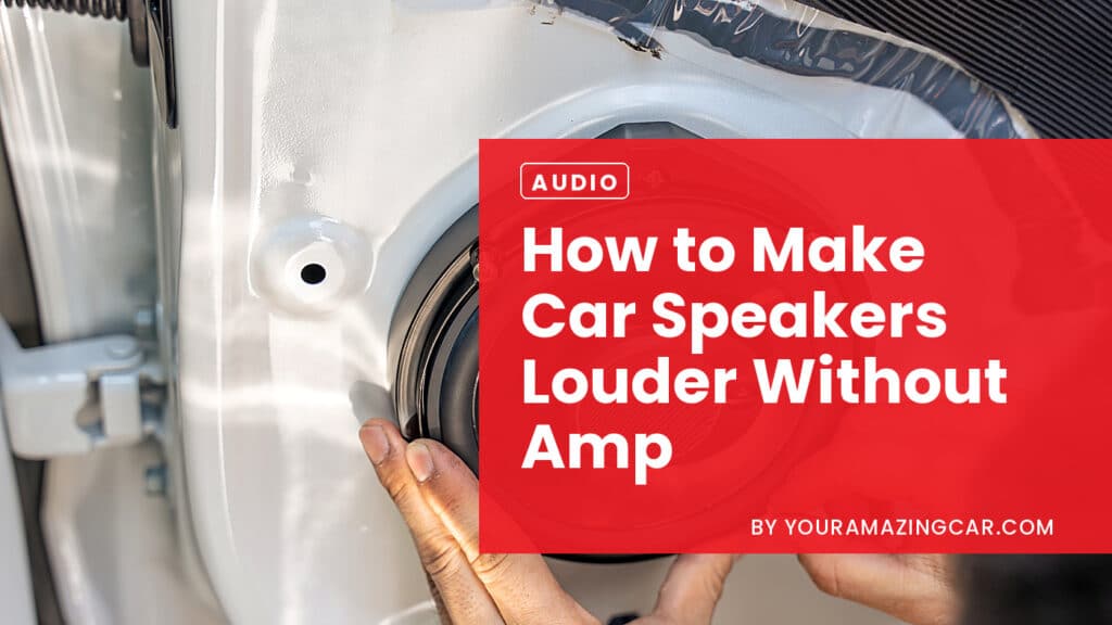 How to Make Car Speakers Louder Without Amp How to Make Car Speakers Louder Without Amp