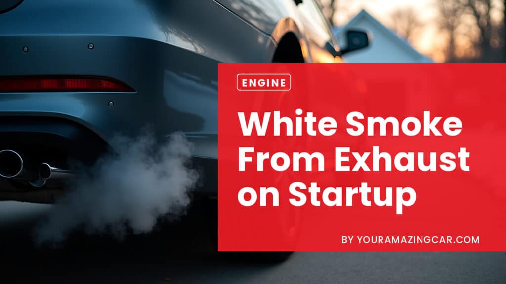 White smoke from exhaust on startup White smoke from exhaust on startup
