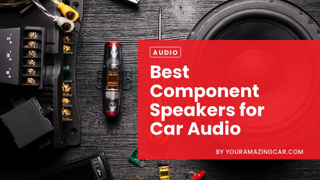 Best Component Speakers For Car Audio Best Component Speakers For Car Audio