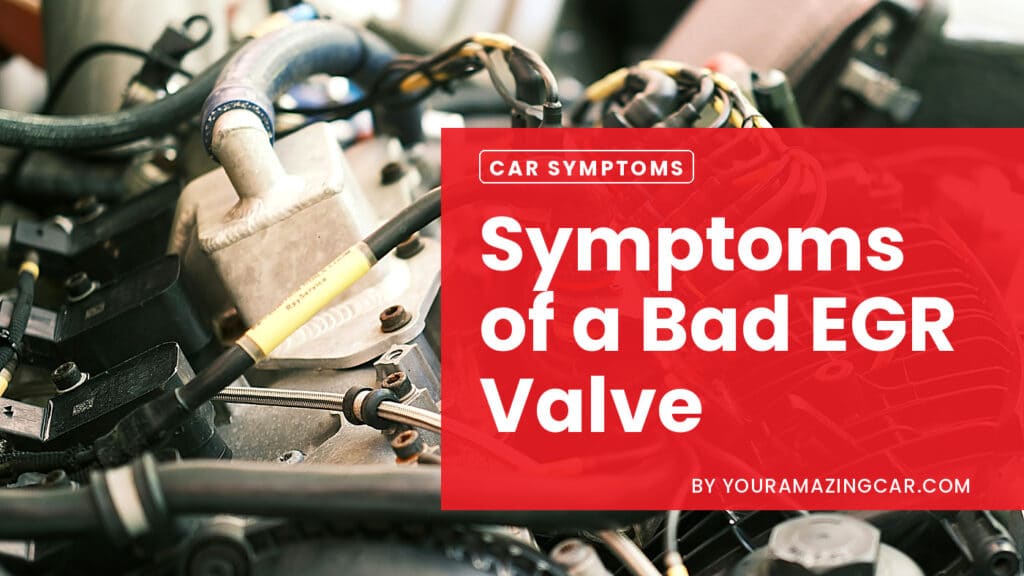 Symptoms of A Bad EGR Valve Symptoms of A Bad EGR Valve