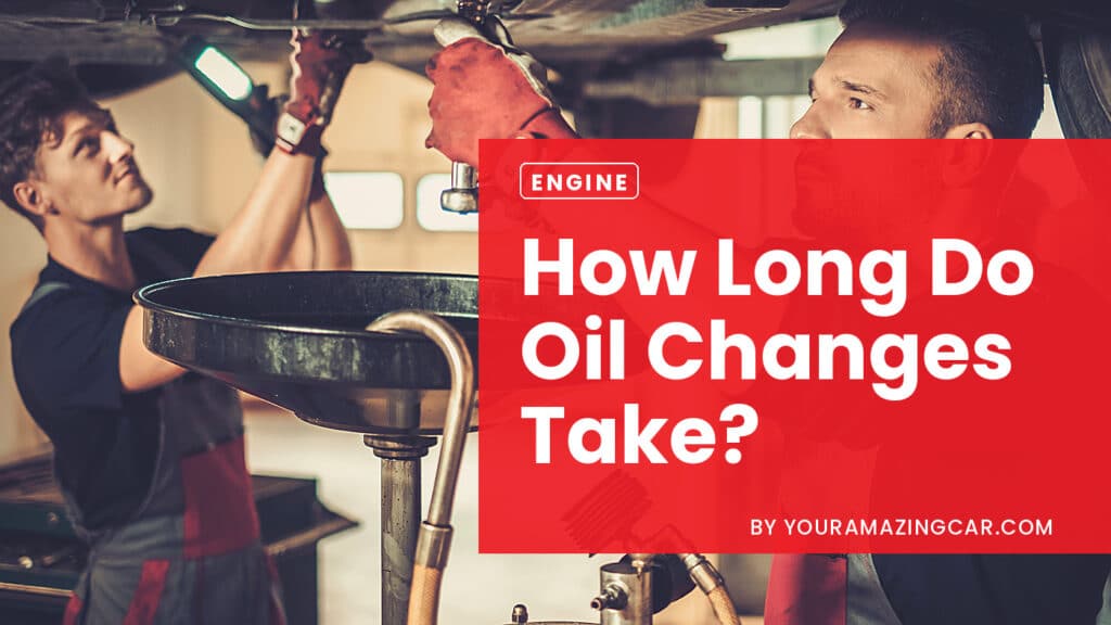 How Long Do Oil Changes Take How Long Do Oil Changes Take