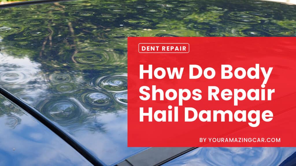 How Do Body Shops Repair Hail Damage How Body Shops Repair Hail Damage