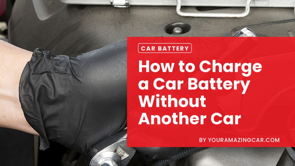 How to Charge a Car Battery Without Another Car How to Charge a Car Battery Without Another Car