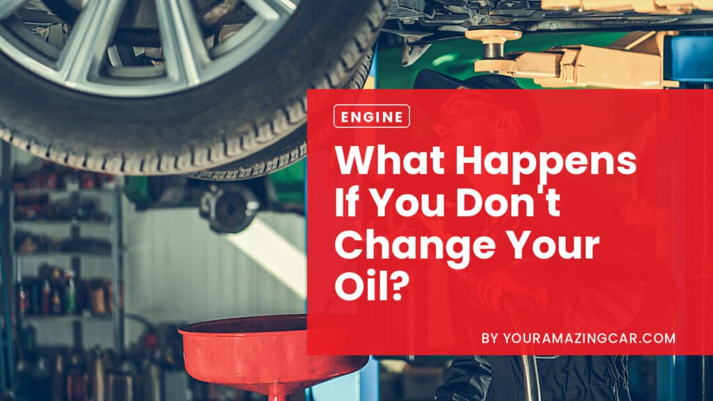 What Happens If You Dont Change Your Oil What Happens If You Don’t Change Your Oil