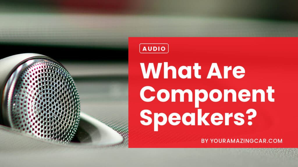 What Are Component Speakers