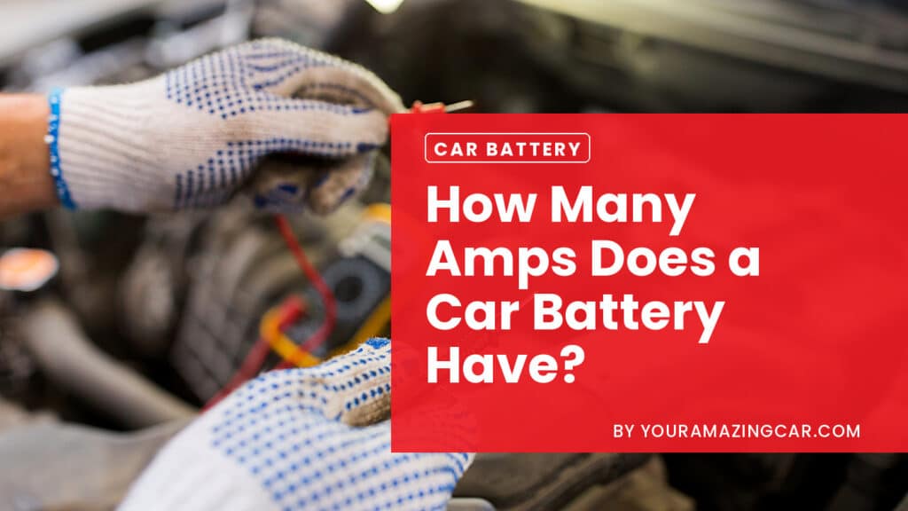 How Many Amps Does A Car Battery Have