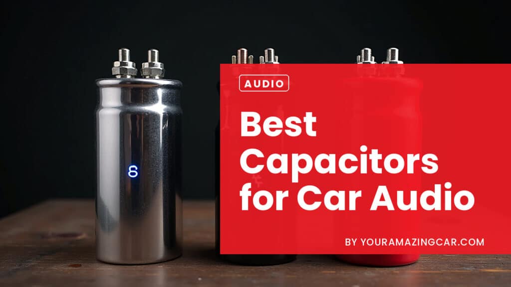 Best Capacitors For Car Audio Best Capacitors For Car Audio