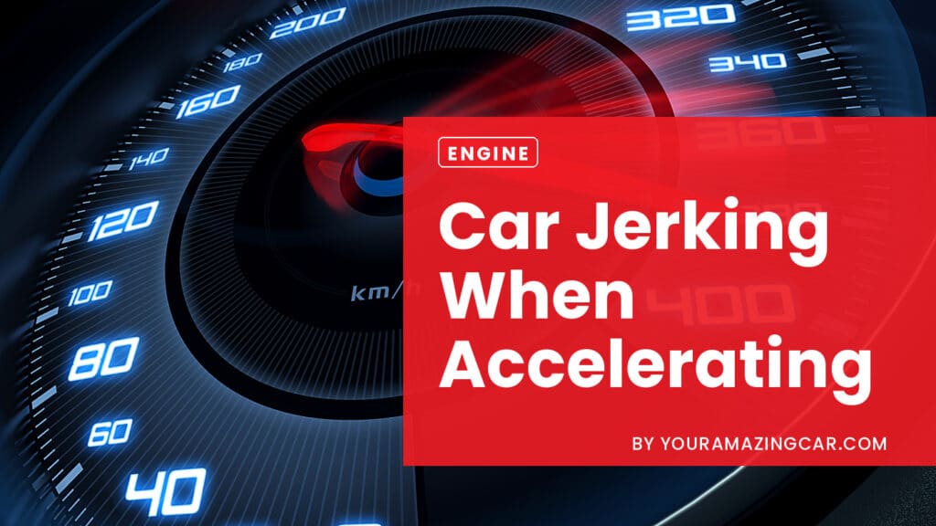 Car Jerking When Accelerating