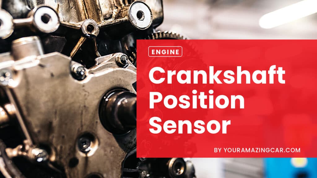 Crankshaft Position Sensor Crankshaft Position Sensor