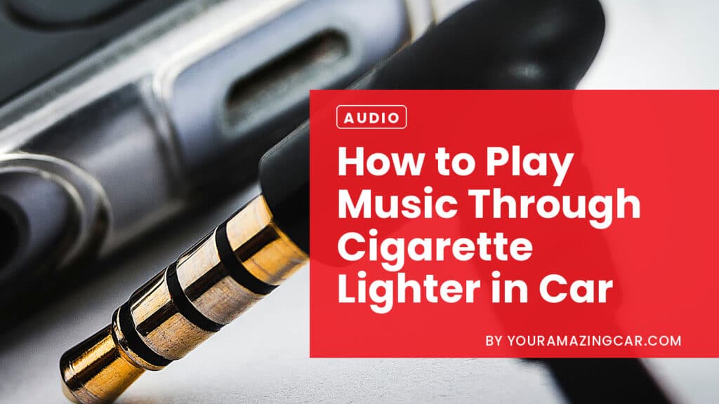How to Play Music Through Cigarette Lighter In Car How to Play Music Through Cigarette Lighter In Car