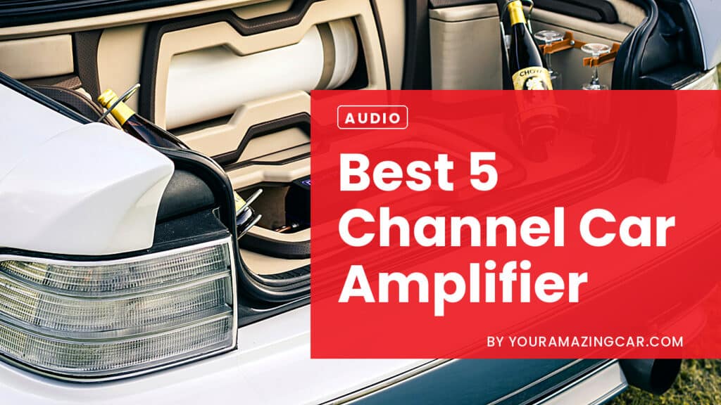 Best 5 Channel Car Amplifier Best 5 Channel Car Amplifier