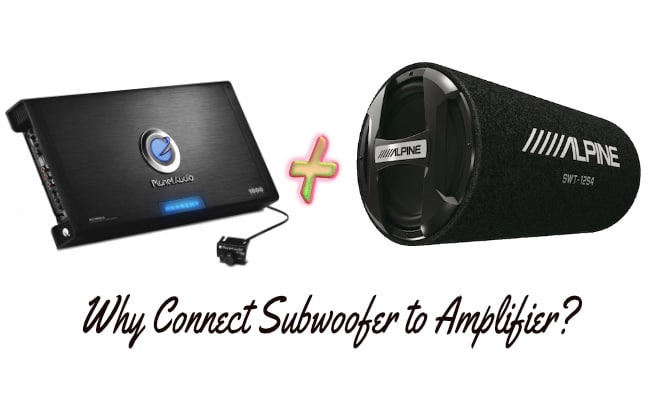 Why Connect Subwoofer to Amplifier