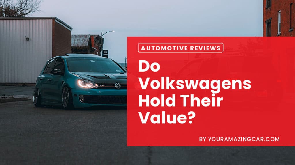 Do Volkswagens Hold Their Value Do Volkswagens Hold Their Value?