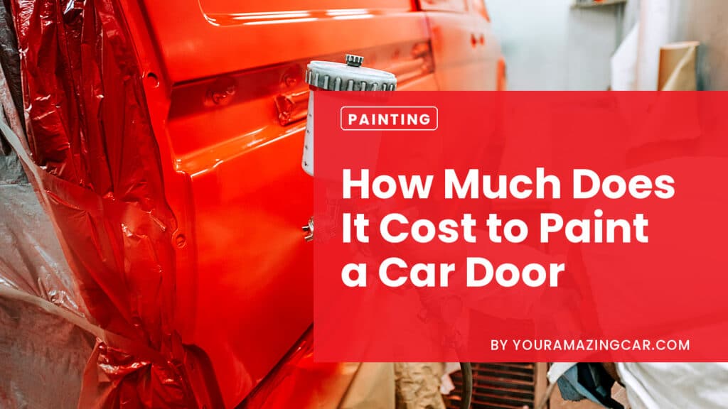 How Much Does It Cost To Paint A Car Door How Much Does It Cost To Paint A Car Door
