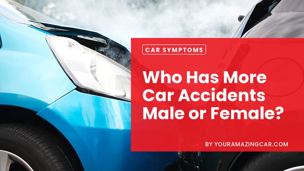 Who Has More Car Accidents Male or Female?
