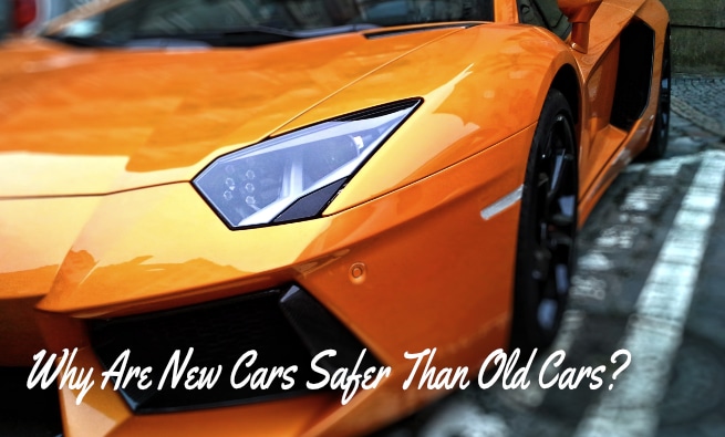 Why Are New Cars Safer Than Old Cars?
