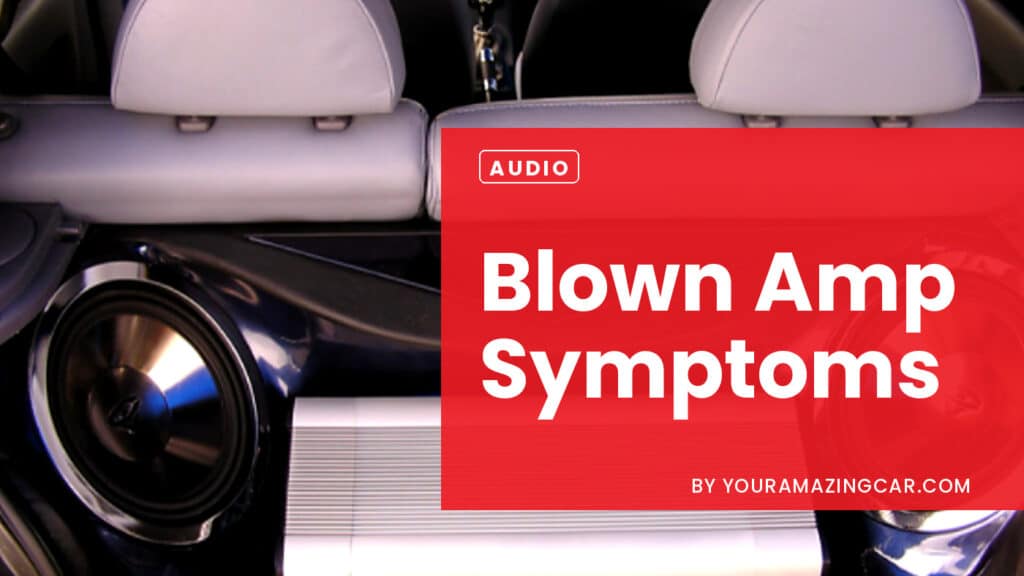 Blown Amp Symptoms Blown Amp Symptoms