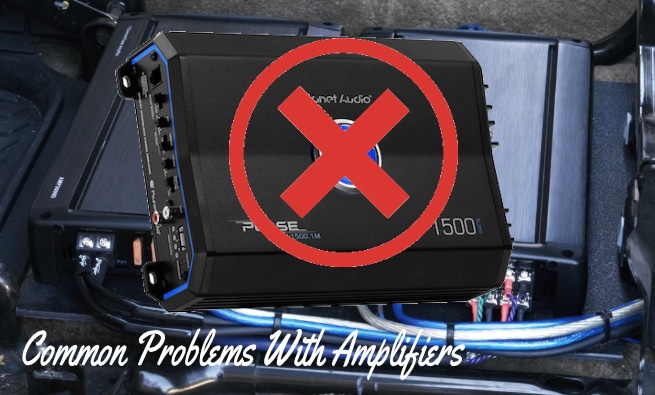 9 Common Problems With Amplifiers & How To Deal With Them