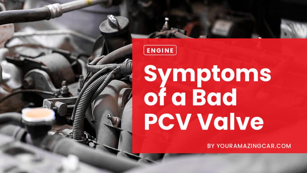 Symptoms Of A Bad PCV Valve Symptoms Of A Bad PCV Valve