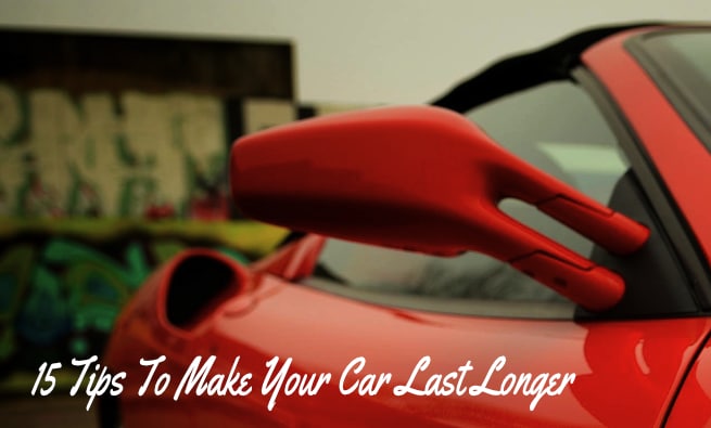 15 Tips To Make Your Car Last Longer