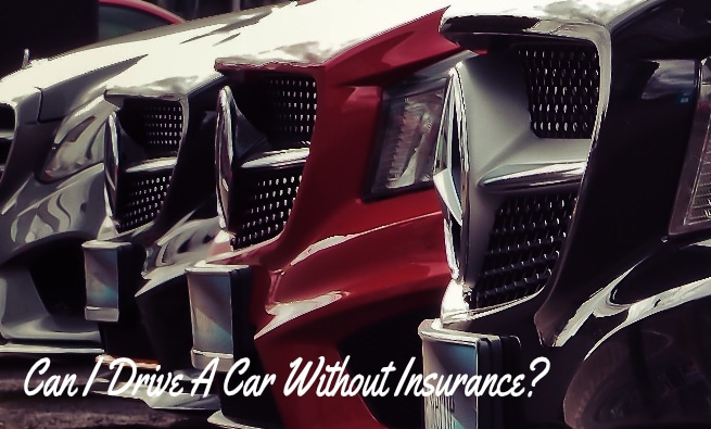 Can I Drive A Car Without Insurance If I Just Bought It Can I Drive A Car Without Insurance If I Just Bought It