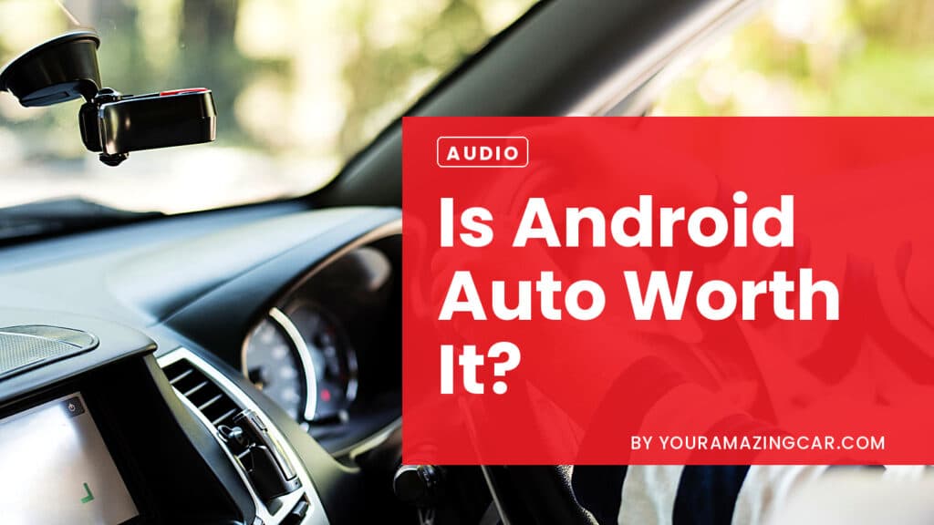 Is Android Auto Worth It Is Android Auto Worth It For My Car