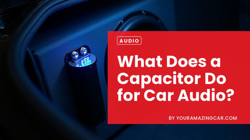 What Does a Capacitor Do for Car Audio What Does a Capacitor Do for Car Audio?
