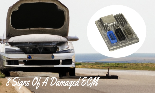 8 Signs Of A Damaged or Broken ECM