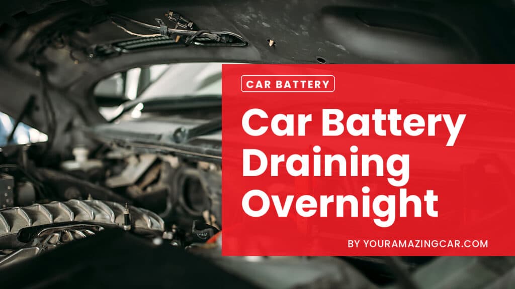 Car Battery Draining Overnight Car Battery Draining Overnight